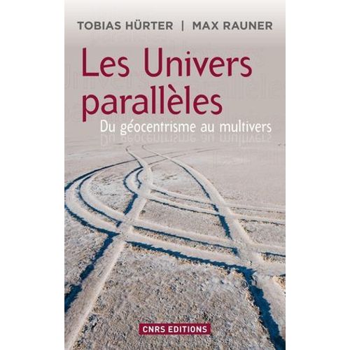 Univers Parallles: Du Gocentrisme Au Multivers  