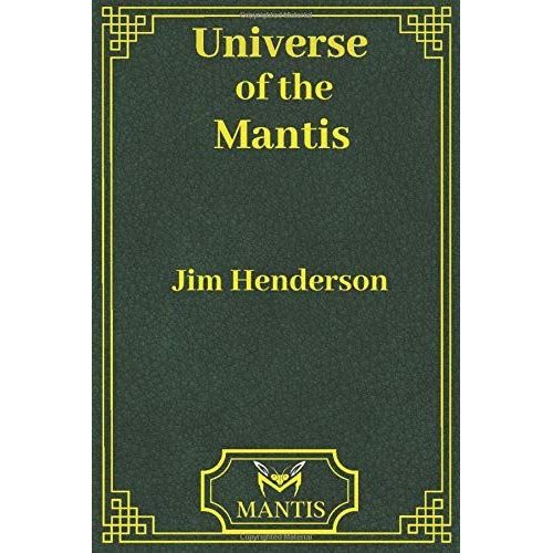 Universe Of The Mantis: An Encyclopedia Of The Mantis Saga   de Henderson, Jim  Format Broch 