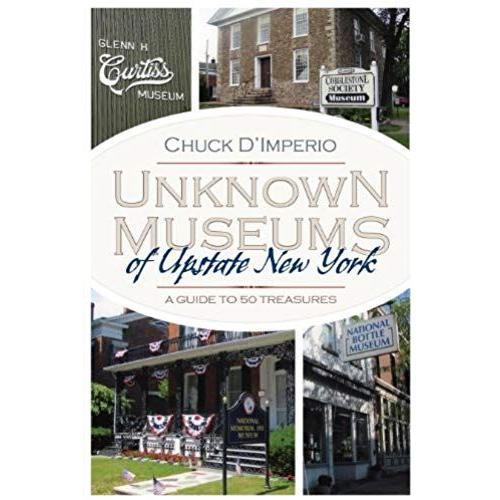 Unknown Museums Of Upstate New York   de Chuck D'Imperio  Format Broch 