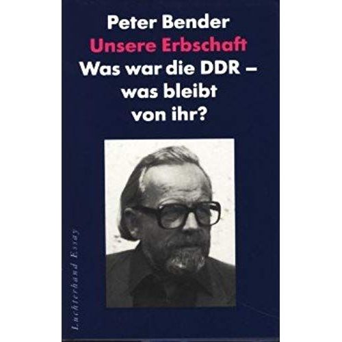 Unsere Erbschaft: Was War Die Ddr, Was Bleibt Von Ihr? (Luchterhand Essay) (German Edition)    Format Broch 
