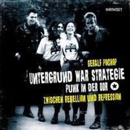 Untergrund War Strategie. Punk In Der Ddr: Zwischen Rebellion Und Repression    Format Reli 