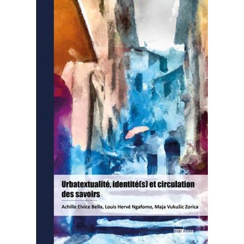 Urbatextualit, Identit(S) Et Circulation Des Savoirs  