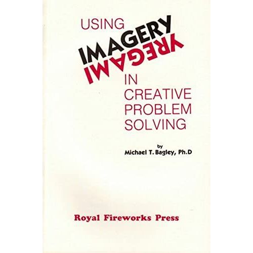 Using Imagery In Creative Problem Solving   de Michael T. Bagley  Format Broch 