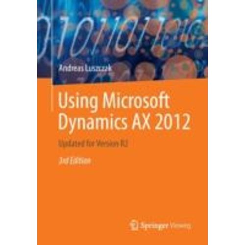 Using Microsoft Dynamics Ax 2012   de Andreas Luszczak  Format Broch 