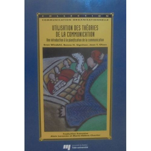 Utilisation Des Thories De La Communication: Une Introduction  La Planification De La Communication   de Sven Windahl, Benno H. Signitzer, Jean T. Olson 