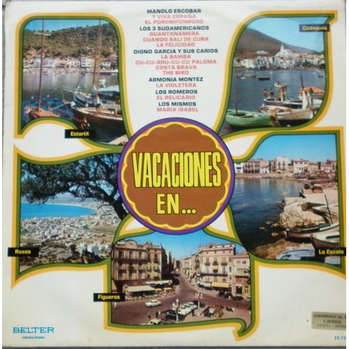Vacaciones En Figueras, Rosas, Cadaques, La Escala, Estartit - Manolo Escobar - Los 3 Sudamericanos - Digno Garcia Y Sus Carios - Los Romeros - Armonia Montez - Los Mismos