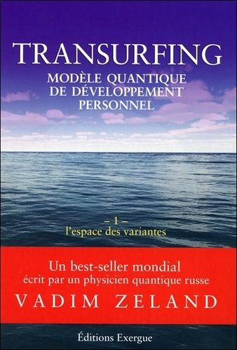 Transurfing, Modle Quantique De Dveloppement Personnel - Tome 1, L'espace Des Variantes   de Zeland Vadim  Format Poche 