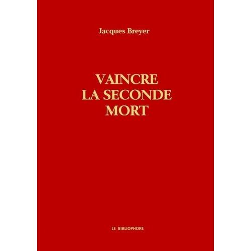 Vaincre La Seconde Mort   de Breyer Jacques  Format Beau livre 