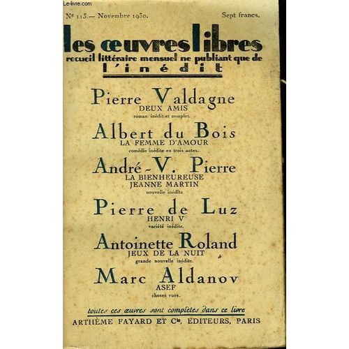 Les Oeuvres Libres N 113. Deux Amis Par Pierre Valdagne Suivi De La Femme D'amour Par Albert Du Bois Suivi De La Bienheureuse Jeanne Martin Par Andre V. Pierre Suivi De Henri V Par Pierre ... de Valdagne Pierre / Du Bois Albert / De Luz Pierre Etc