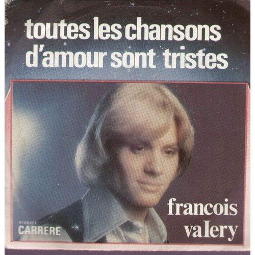 Toutes Les Chansons D'amour Sont Tristes (Didier Barbelivien / Michel Cywie) /  Toi Et Ma Chanson (Marc Rolland / Billy Bridge) - Franois Valry