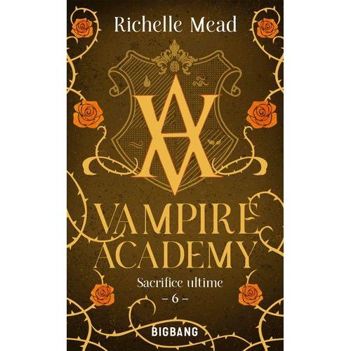Vampire Academy Tome 6 - Sacrifice Ultime   de Mead Richelle  Format Poche 