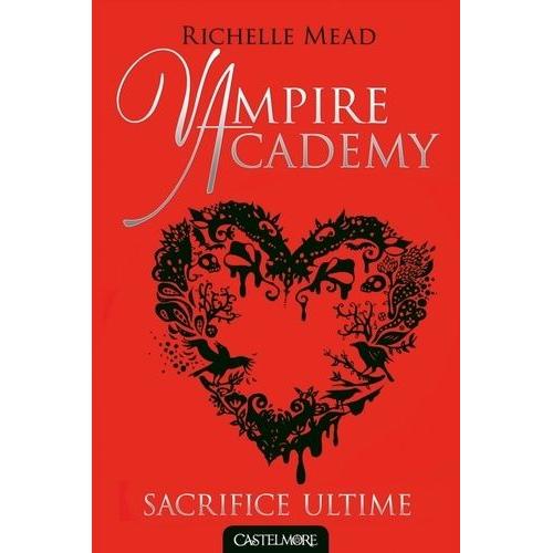 Vampire Academy Tome 6 - Sacrifice Ultime   de Mead Richelle  Format Broch 
