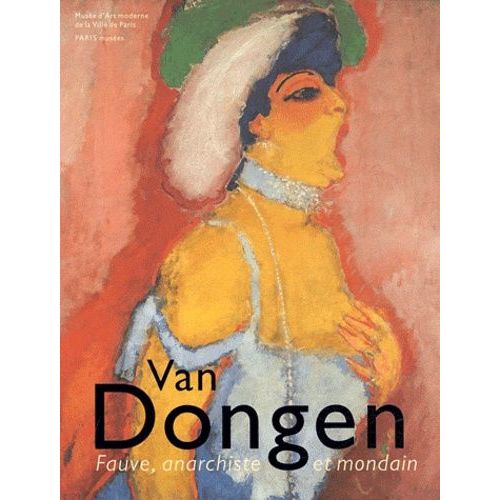 Van Dongen - Fauve, Anarchiste Et Mondain   de Hopmans Anita  Format Broch 