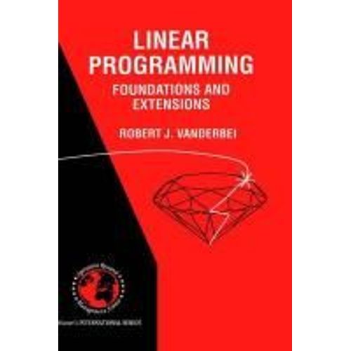Linear Programming: Foundations And Extensions   de Robert J. Vanderbei  Format Broch 