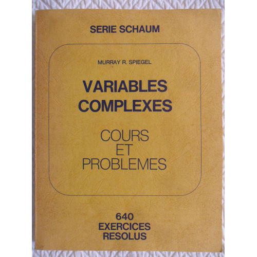 Variables Complexes - Cours Et Problmes - 640 Exercices Rsolus - Srie Schaum (Nouveau Tirage De 1979)   de Murray R. Spiegel, Rensselaer Polytechnic Institute  Format Broch 
