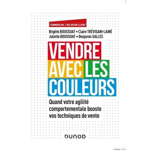 Vendre Avec Les Couleurs - Quand Votre Agilit Comportementale Booste Vos Techniques De Vente    Format Beau livre 