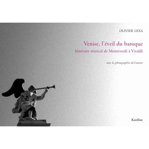 Venise, L'veil Du Baroque - Itinraire Musical De Monteverdi  Vivaldi    Format Beau livre 