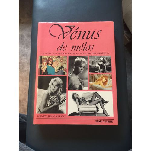 Venus De Melos, Les Belles Actrices Du Cinma Franais Des Annes 60   de Servat, 