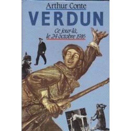 Verdun: 24 Octobre 1916   de Arthur Conte 