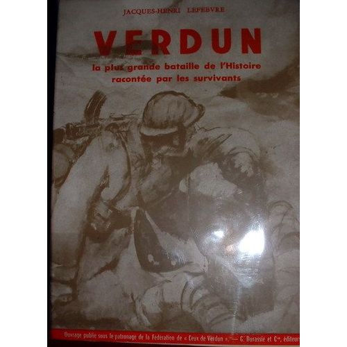 Verdun, La Plus Grande Bataille De LHistoire Raconte Par Les Survivants   de jacques-henri lefebvre