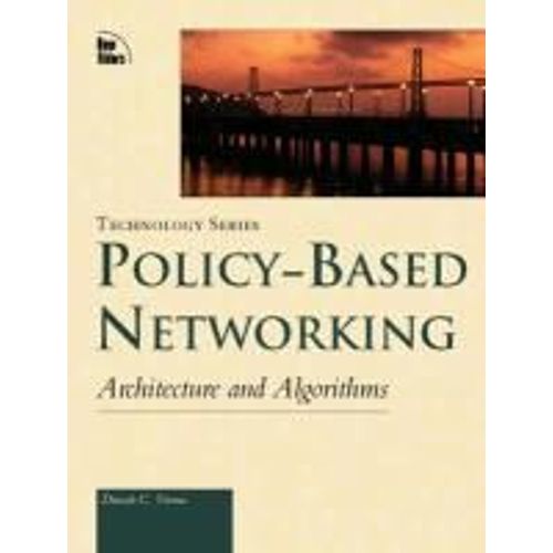 Policy-Based Networking: Architecture And Algorithms   de Dinesh Verma  Format Broch 
