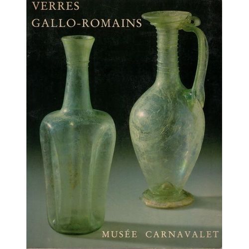Verres Gallo-Romains Du Muse Carnavalet/ Catalogues Art Et Histoire Bulletin N1-2   de Collectif