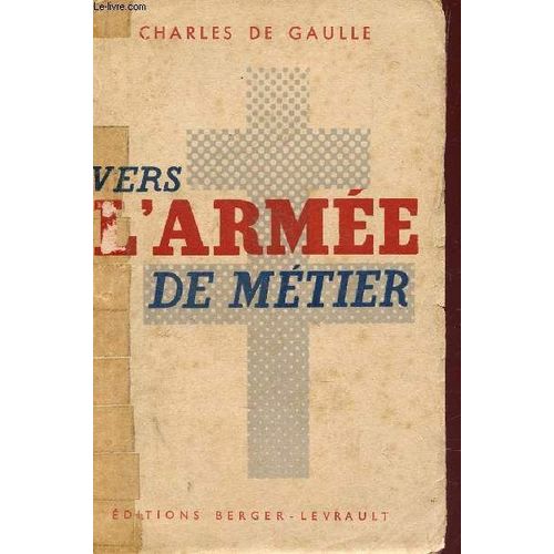 Vers L'armee De Metier.   de charles de gaulle  Format Broch 