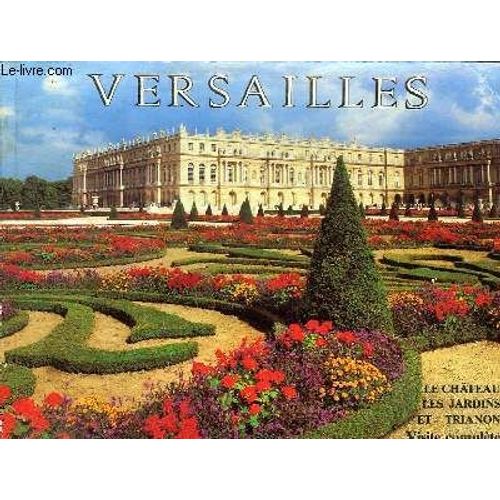 Versailles - Le Chateau - Les Jardins Et Trianon - Visite Complete   de G. VAN DER KEMP  Format Broch 