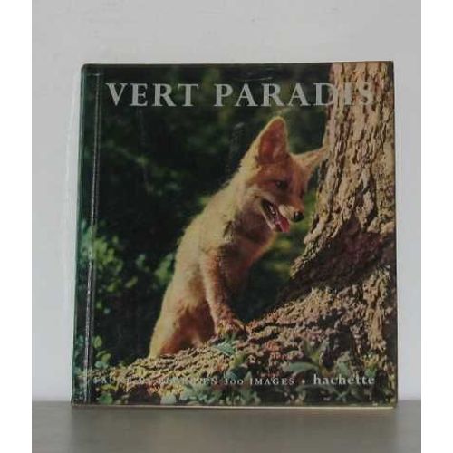 Vert Paradis Faune Et Flore En 300 Images   de De Montmollin Eric