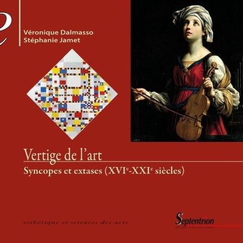 Vertige De L'art - Syncopes Et Extases (Xvie-Xxie Sicles)   de Dalmasso Vronique  Format Beau livre 