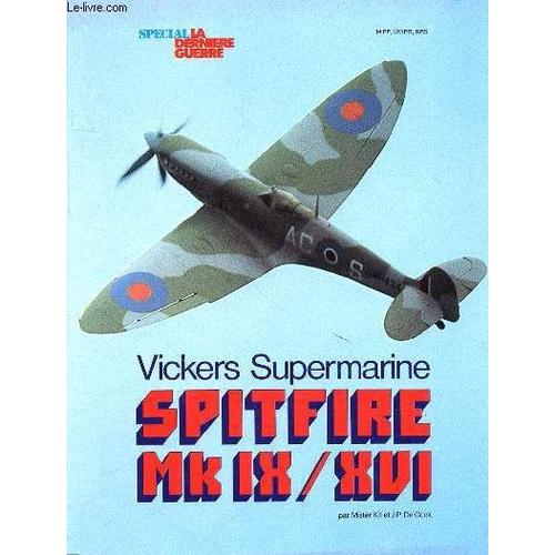 Vickers Supermarine Spitfire Mk Ix/Xvi - Special La Derniere Guerre   de KIT MISTER - DE COCK J.P 