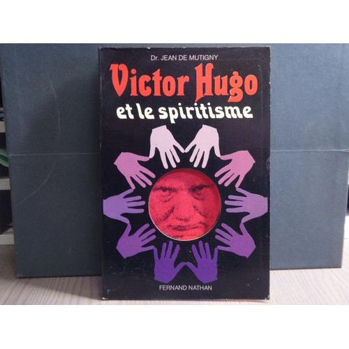 Victor Hugo Et Le Spiritisme.   de MUTIGNY Jean ( De ) 