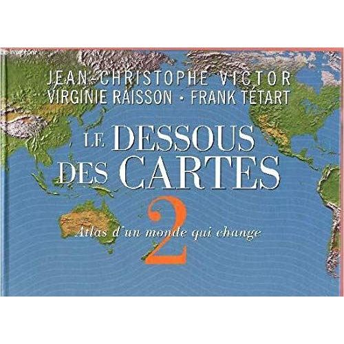 Le Dessous Des Cartes - Tome 2 En 1 Volume - Atlas D'Un Monde Qui Change   de Victor J-C, Raisson Virginie, Tetart Frank 