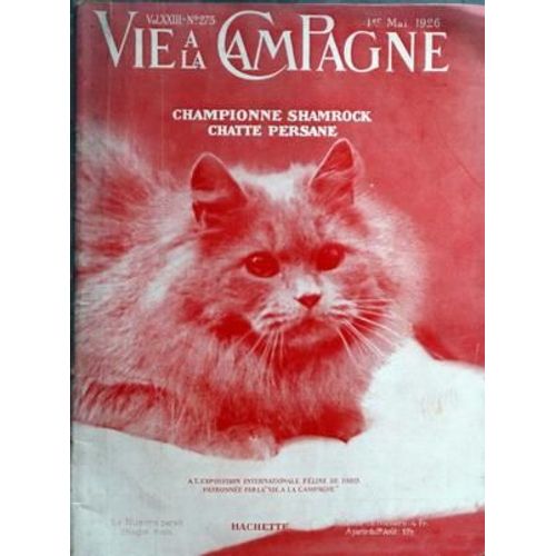 Vie A La Campagne N 275 Du 01/05/1926 - Championne Shamrock Chatte Persane A L'exposition Feline De Paris 52 Articles Et Notes Et 120 Illustrations Par Mme L. Brassart - Jean Bloutois - M. Ponsignon - J. Engelhard - R. Quentin - F. Espouy - Al. M...
