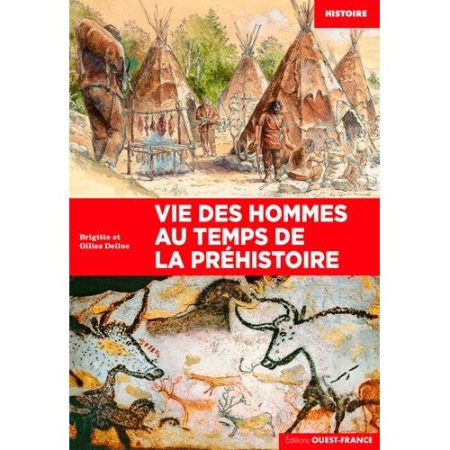 Vie Des Hommes Au Temps De La Prhistoire   de Delluc Brigitte  Format Beau livre 