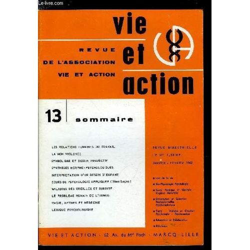 Vie Et Action N 13 - Les Relations Humaines Du Travail, La Non Violence, Symbolisme Et Dessin Projectif, Synthses Morpho-Psychologiques, Interprtation D Un Dessin D Enfant, Cours De Psychologie(...)   de Collectif 