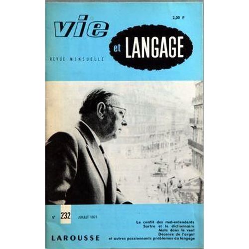 Vie Et Langage N 232 Du 01/07/1971 - Sommaire - Le Conflit Des Mal Entendants Par Jg Clarke - Neologismes Par P Pamart - Sur L'archaisme Dans La Langue Juridique Par Gabriel Pochon - Sartre Et Le Dictionnaire Par Andre Retif - Mots Dans Le Vent P...