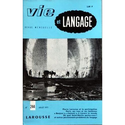Vie Et Langage N 244 Du 01/07/1972 - Sommaire - Pierre Larousse Et La Participation Par Andre Retif - Baratin Par Georges Amar - Paris Ses Rues Et Ses Fantomes Un Livre D'andre Rigaud - Le Rommant...