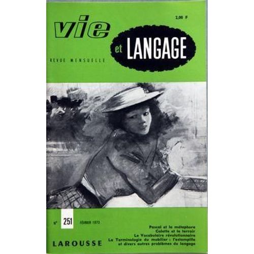 Vie Et Langage N 251 Du 01/02/1973 - Sommaire - Pascal Et La Metaphore Par Michel Le Guern - Un Faux Bonhomme - Langagier Par Jo Grandjouan - Colette Et Le Terroir Par Andre Retif - Le Vocabulaire...