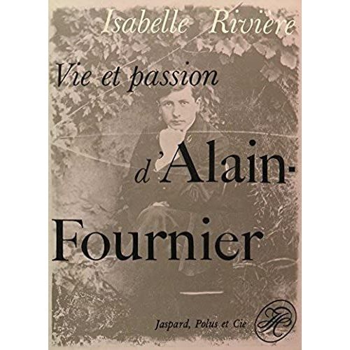 Vie Et Passion D'alain-Fournier   de Isabelle Riviere  Format Broch 