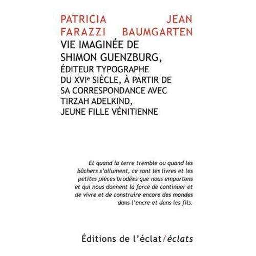 Vie Imagine De Shimon Guenzburg, diteur Typographe Du Xvie Sicle,  Partir De Sa Correspondance Avec Tirzah Adelkind, Jeune Fille Vnitienne  