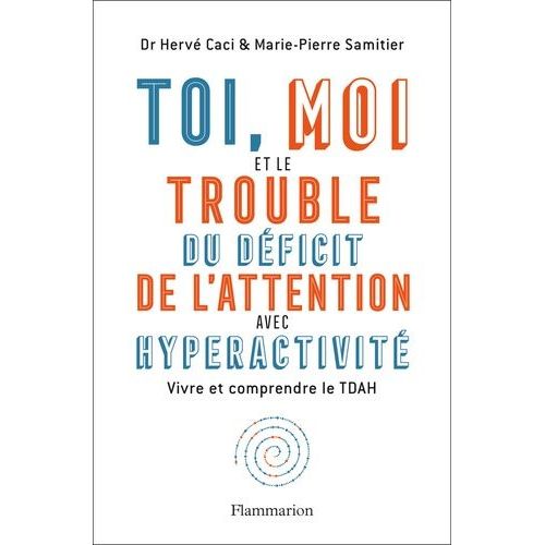Toi, Moi Et Le Trouble Du Dficit De L'attention Avec Hyperactivit - Vivre Et Comprendre Le Tdah    Format Grand Format 