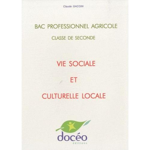 Vie Sociale Et Culturelle Locale Bac Professionnel Agricole, 2e   de claude gacoin  Format Broch 