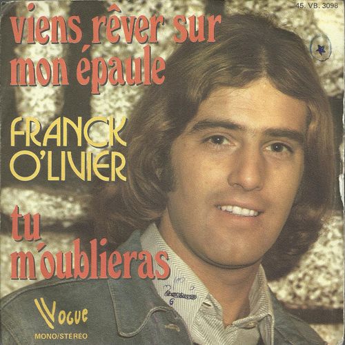 Viens Rever Sur Mon paule (C. Leresche - A. Salvet) 2'39  /  Tu M'oublieras (C. Leresche - Vline Buggy) 2'44 - Franck O'livier Olivier
