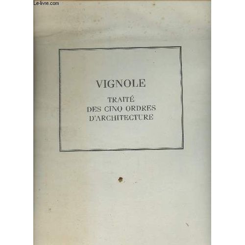 Vignole : Trait Des Cinq Ordres D Architecture   de Collectif 