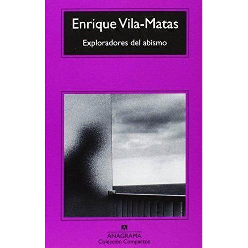 Exploradores Del Abismo   de Vila Matas,Enrique 