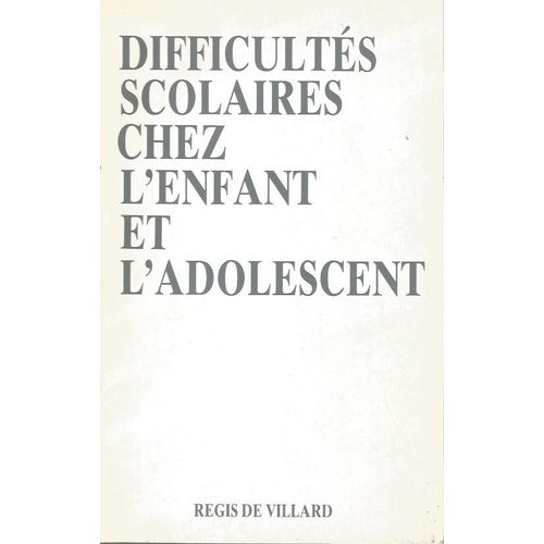 Difficults Scolaires Chez L' Enfant Et L'adolescent   de VILLARD Rgis de 