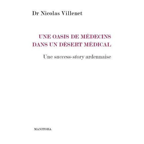 Une Oasis De Mdecins Dans Un Dsert Mdical - Une Success Story Ardennaise    Format Grand Format 