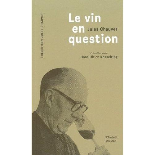 Le Vin En Question - Entretien Avec Hans Ulrich Kesselring    Format Beau livre 