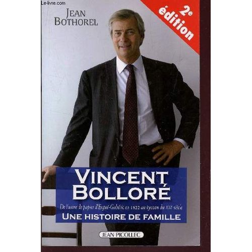 Vincent Bollore - De L'usine De Papier D'ergue-Gaberic En 1822 Au Tycoon Du Xxie Siecle - Une Histoire De Famille / 2e Edition.   de jean bothorel  Format Broch 